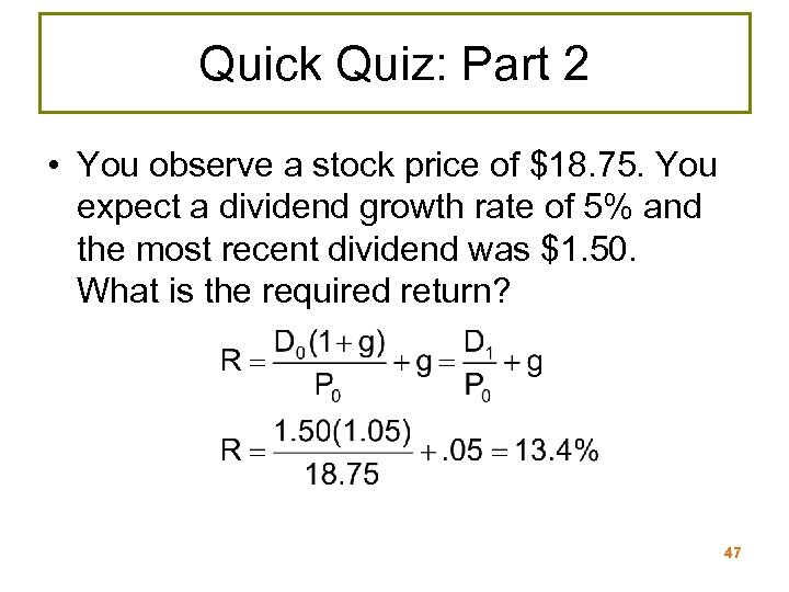 Quick Quiz: Part 2 • You observe a stock price of $18. 75. You
