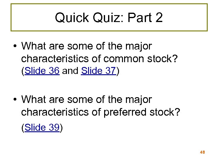 Quick Quiz: Part 2 • What are some of the major characteristics of common