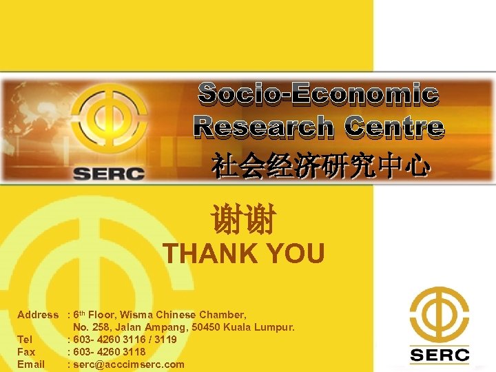 Socio-Economic Image Banner Here Research Centre 社会经济研究中心 谢谢 THANK YOU Address : 6 th