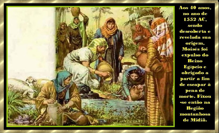 Aos 40 anos, no ano de 1552 AC, sendo descoberta e revelada sua origem,