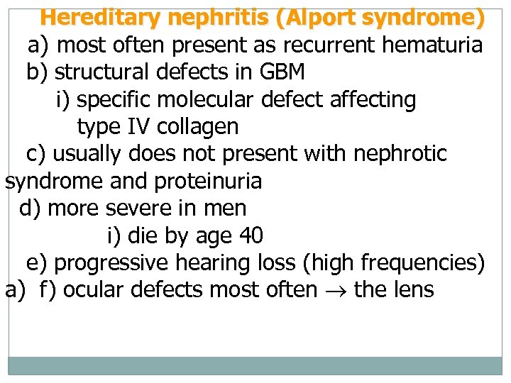 Hereditary nephritis (Alport syndrome) a) most often present as recurrent hematuria b) structural defects