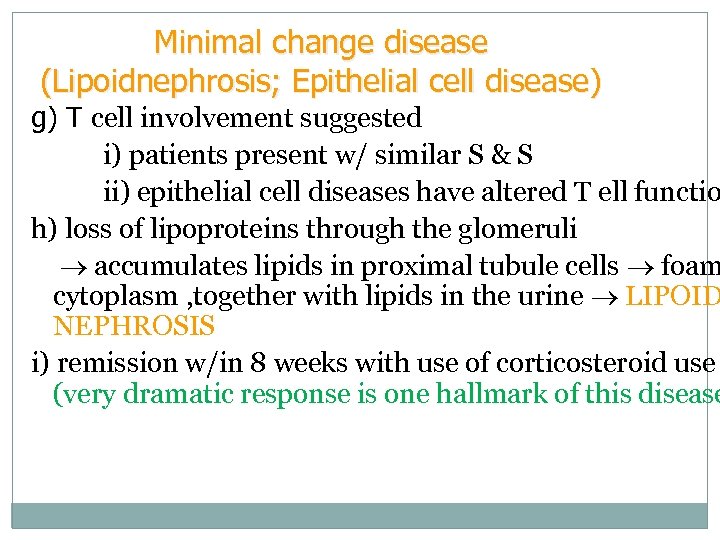 Minimal change disease (Lipoidnephrosis; Epithelial cell disease) g) T cell involvement suggested i) patients