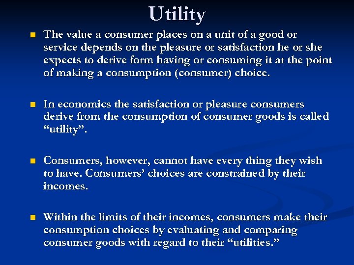 Utility n The value a consumer places on a unit of a good or