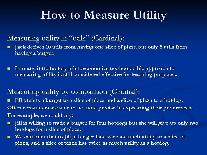 How to Measure Utility Measuring utility in “utils” (Cardinal): n Jack derives 10 utils