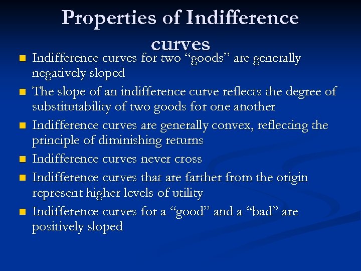 Properties of Indifference curves n Indifference curves for two “goods” are generally n n