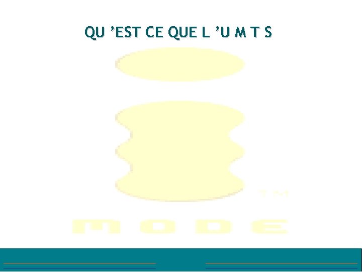 QU ’EST CE QUE L ’U M T S 