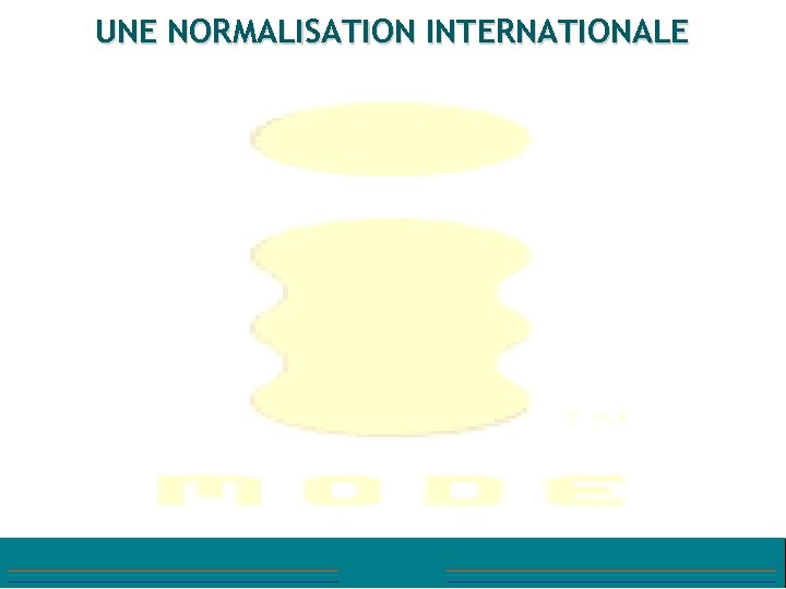 UNE NORMALISATION INTERNATIONALE 