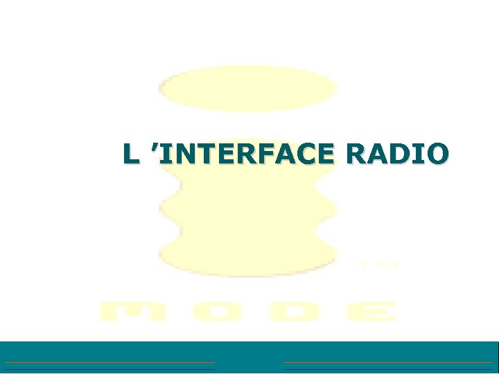 L ’INTERFACE RADIO 
