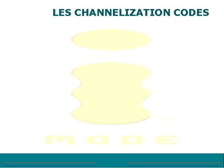LES CHANNELIZATION CODES 
