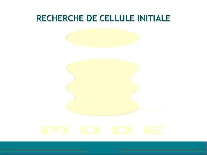 RECHERCHE DE CELLULE INITIALE 