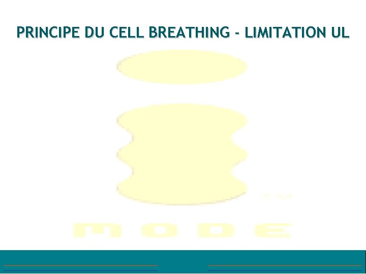 PRINCIPE DU CELL BREATHING - LIMITATION UL 