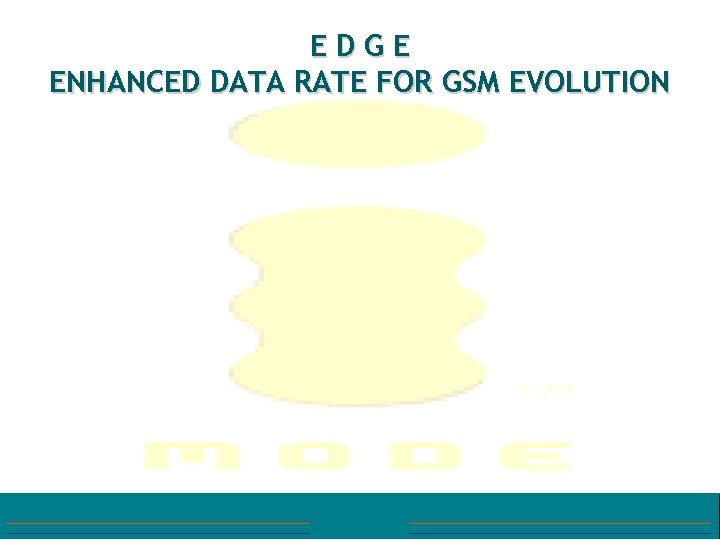 EDGE ENHANCED DATA RATE FOR GSM EVOLUTION 