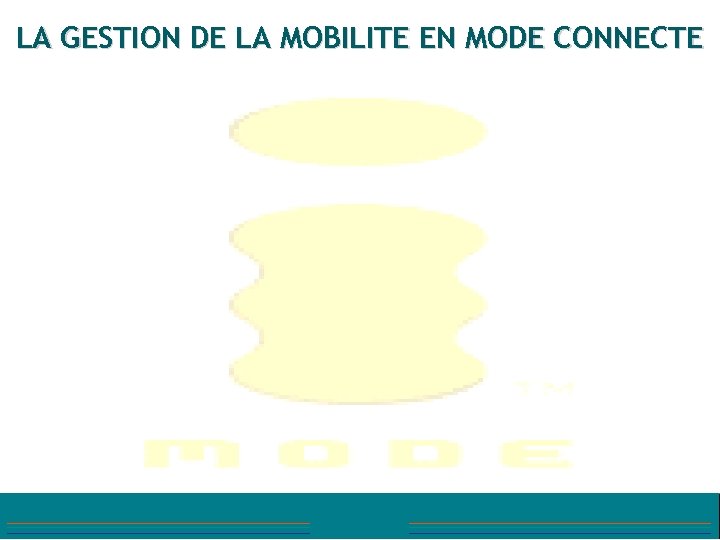 LA GESTION DE LA MOBILITE EN MODE CONNECTE 