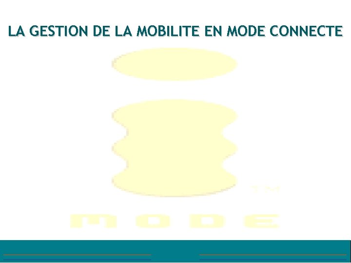 LA GESTION DE LA MOBILITE EN MODE CONNECTE 