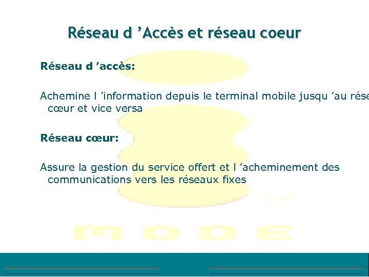 Réseau d ’Accès et réseau coeur Réseau d ’accès: Achemine l ’information depuis le