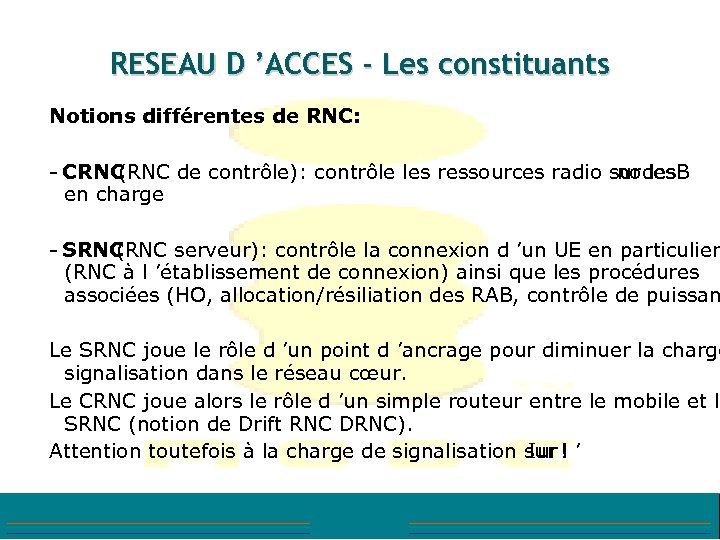 RESEAU D ’ACCES - Les constituants Notions différentes de RNC: - CRNC (RNC de