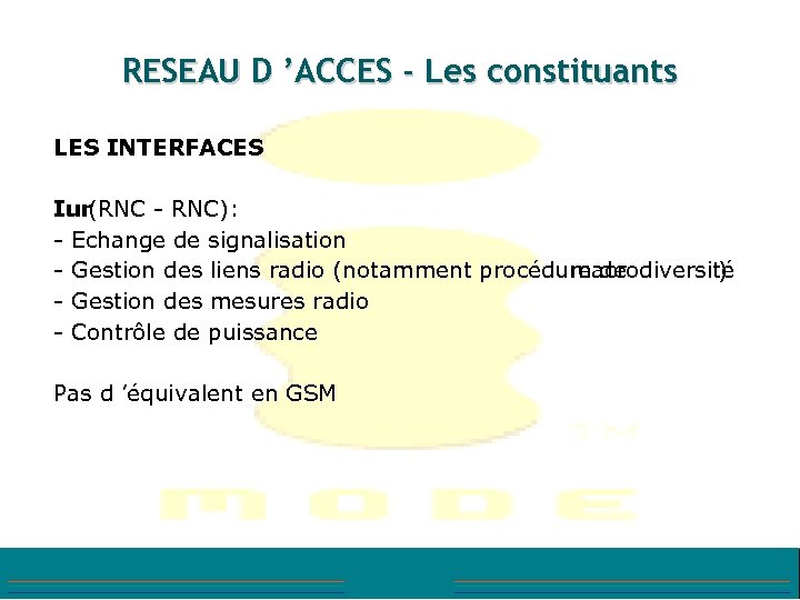 RESEAU D ’ACCES - Les constituants LES INTERFACES Iur(RNC - RNC): - Echange de