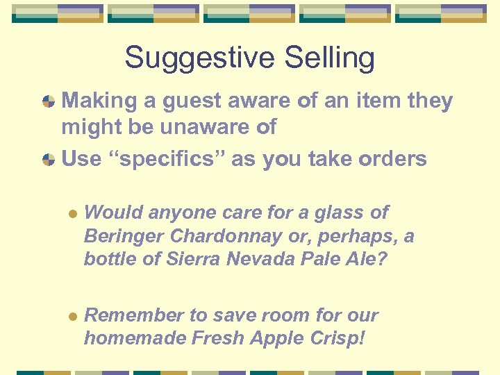 Suggestive Selling Making a guest aware of an item they might be unaware of