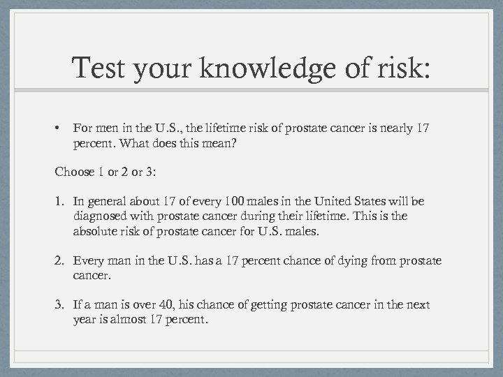 Test your knowledge of risk: • For men in the U. S. , the