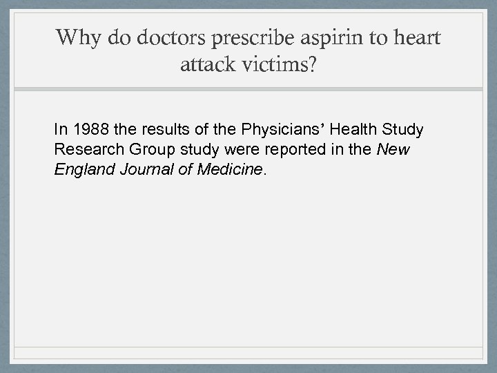 Why do doctors prescribe aspirin to heart attack victims? In 1988 the results of