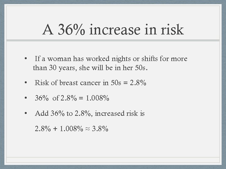 A 36% increase in risk • If a woman has worked nights or shifts