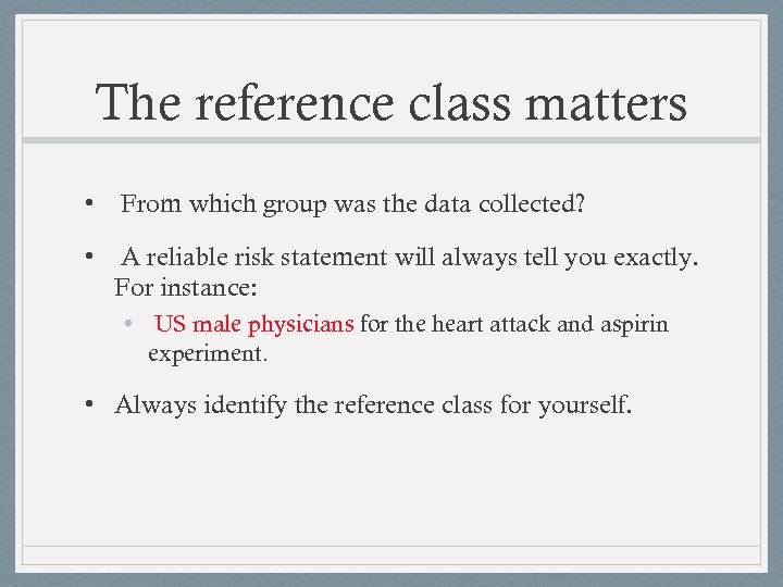 The reference class matters • From which group was the data collected? • A