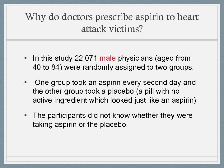 Why do doctors prescribe aspirin to heart attack victims? • In this study 22