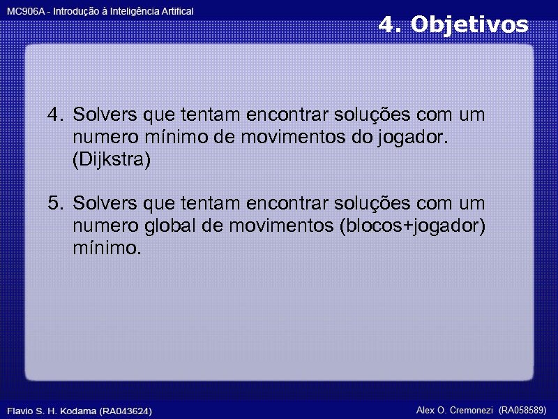 4. Objetivos 4. Solvers que tentam encontrar soluções com um numero mínimo de movimentos