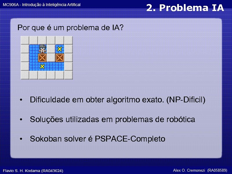 2. Problema IA Por que é um problema de IA? • Dificuldade em obter