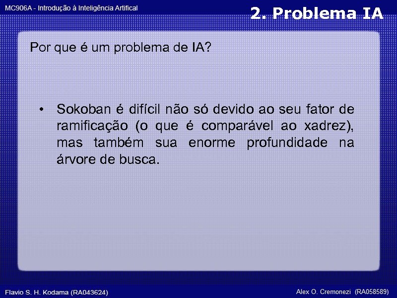 2. Problema IA Por que é um problema de IA? • Sokoban é difícil