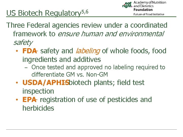 US Biotech Regulatory 5, 6 Three Federal agencies review under a coordinated framework to
