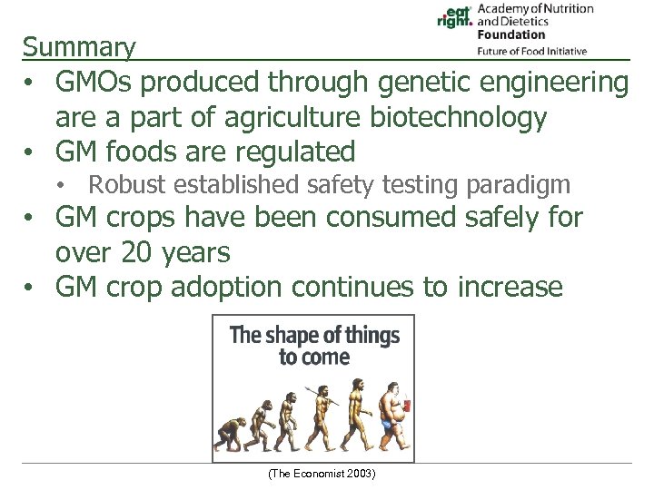 Summary • GMOs produced through genetic engineering are a part of agriculture biotechnology •