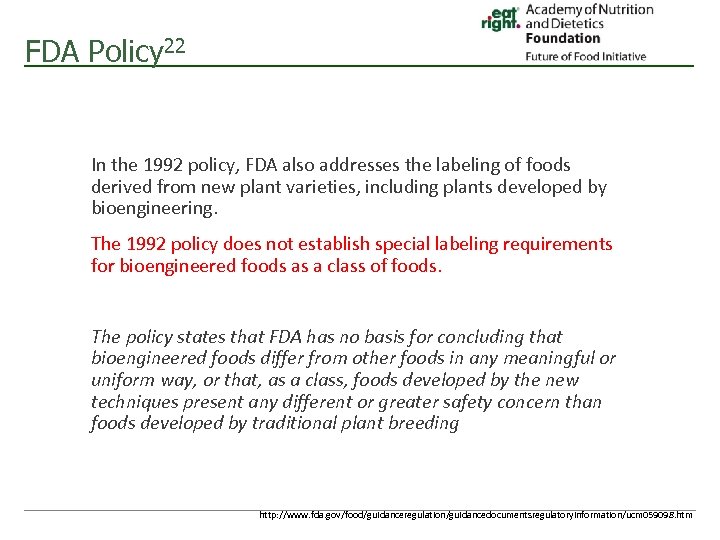FDA Policy 22 In the 1992 policy, FDA also addresses the labeling of foods