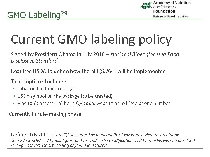 GMO Labeling 29 Current GMO labeling policy Signed by President Obama in July 2016