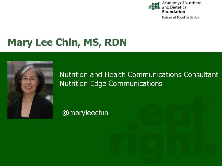 Mary Lee Chin, MS, RDN Nutrition and Health Communications Consultant Nutrition Edge Communications @maryleechin
