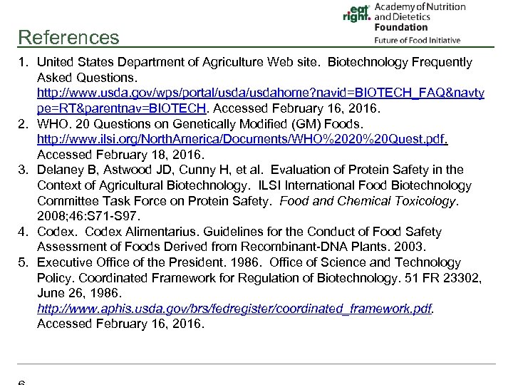 References 1. United States Department of Agriculture Web site. Biotechnology Frequently Asked Questions. http: