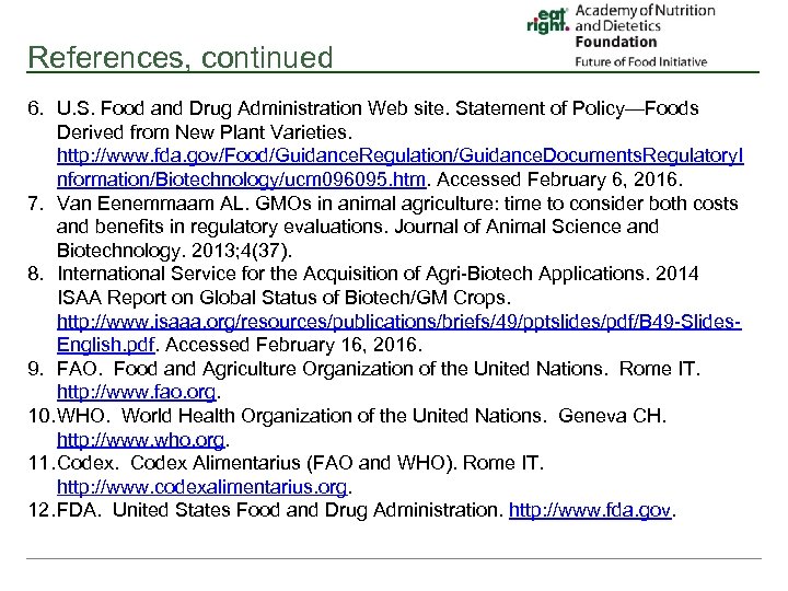 References, continued 6. U. S. Food and Drug Administration Web site. Statement of Policy—Foods