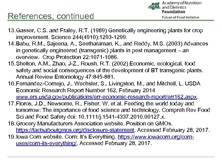 References, continued 13. Gasser, C. S. and Fraley, R. T. (1989) Genetically engineering plants