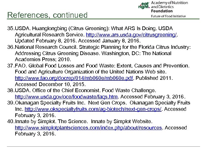 References, continued 35. USDA. Huanglongbing (Citrus Greening): What ARS Is Doing. USDA Agricultural Research