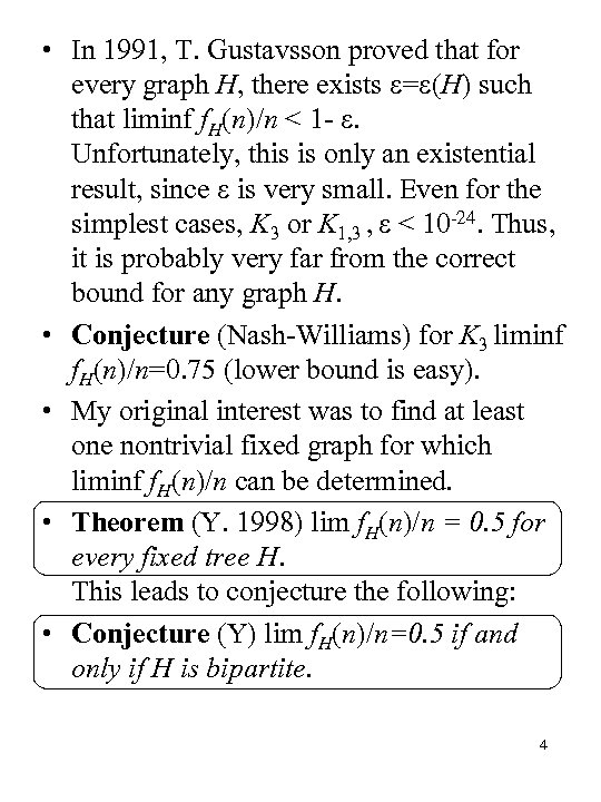  • In 1991, T. Gustavsson proved that for every graph H, there exists