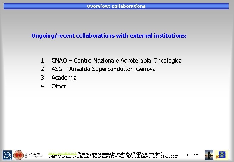 Overview: collaborations Ongoing/recent collaborations with external institutions: 1. 2. 3. 4. CNAO – Centro