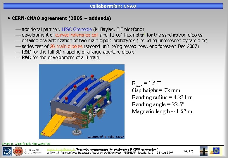 Collaboration: CNAO • CERN-CNAO agreement (2005 + addenda) ¾ additional partner: LPSC Grenoble (M