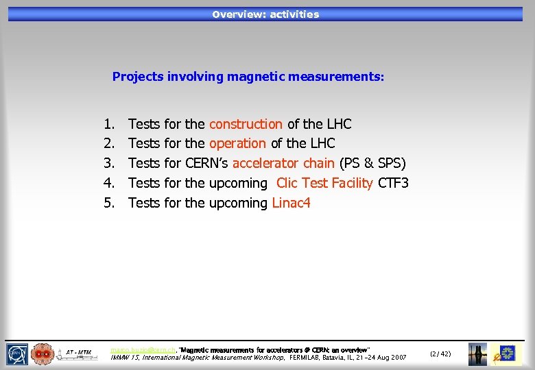 Overview: activities Projects involving magnetic measurements: 1. 2. 3. 4. 5. Tests Tests for