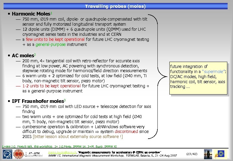 Travelling probes (moles) • Harmonic Moles 1 ¾ 750 mm, 19 mm coil, dipole-