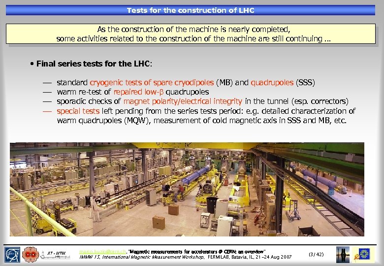 Tests for the construction of LHC As the construction of the machine is nearly