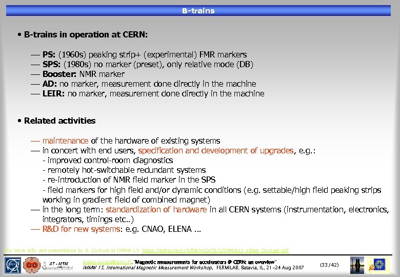 B-trains • B-trains in operation at CERN: ¾ PS: (1960 s) peaking strip+ (experimental)