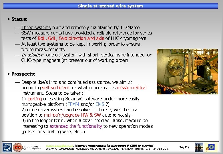 Single stretched wire system • Status: ¾ Three systems built and remotely maintained by