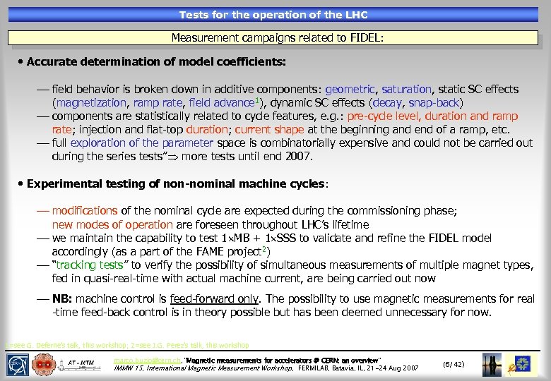 Tests for the operation of the LHC Measurement campaigns related to FIDEL: • Accurate