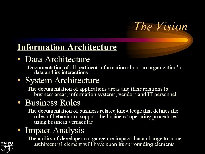 The Vision Information Architecture • Data Architecture Documentation of all pertinent information about an