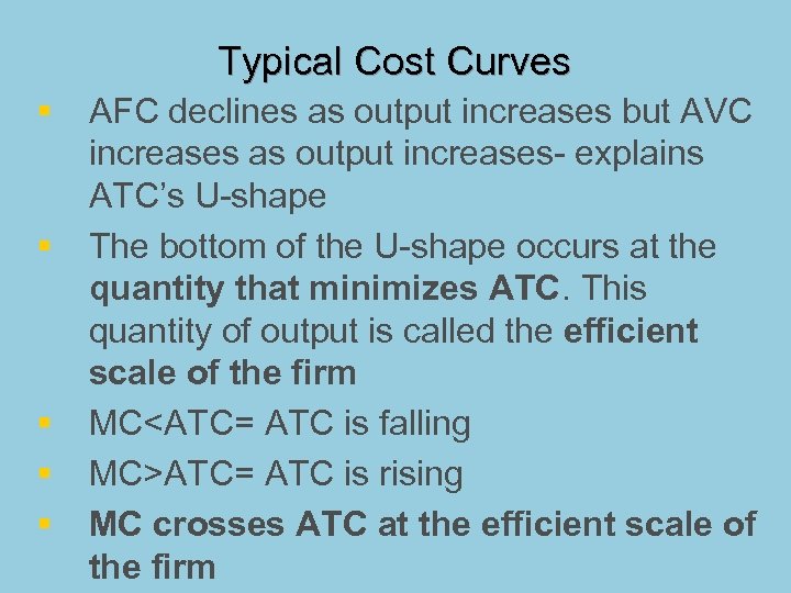 Typical Cost Curves § § § AFC declines as output increases but AVC increases